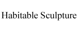 HABITABLE SCULPTURE trademark