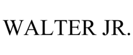 WALTER JR. trademark