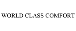 WORLD CLASS COMFORT trademark