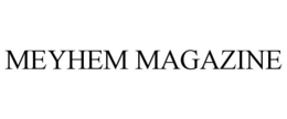 MEYHEM MAGAZINE trademark