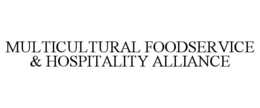 MULTICULTURAL FOODSERVICE & HOSPITALITY ALLIANCE trademark