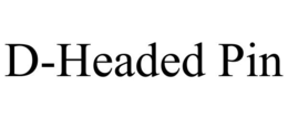 D-HEADED PIN trademark