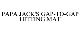 PAPA JACK'S GAP-TO-GAP HITTING MAT trademark