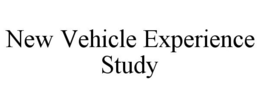 NEW VEHICLE EXPERIENCE STUDY trademark