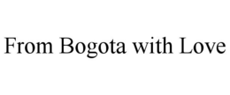 FROM BOGOTA WITH LOVE trademark