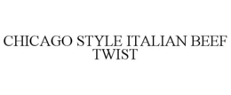 CHICAGO STYLE ITALIAN BEEF TWIST trademark