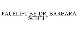 FACELIFT BY DR. BARBARA SCHELL trademark