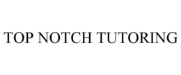 TOP NOTCH TUTORING trademark