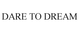 DARE TO DREAM trademark