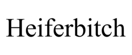 HEIFERBITCH trademark