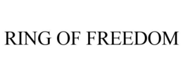 RING OF FREEDOM trademark