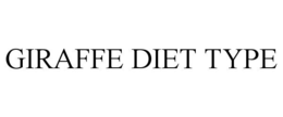 GIRAFFE DIET TYPE trademark