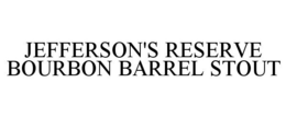 JEFFERSON'S RESERVE BOURBON BARREL STOUT trademark