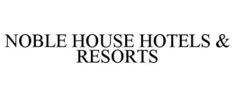 NOBLE HOUSE HOTELS & RESORTS trademark
