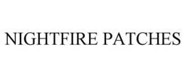 NIGHTFIRE PATCHES trademark