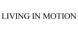 LIVING IN MOTION trademark