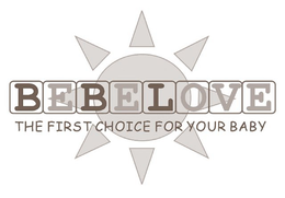 BEBELOVE THE FIRST CHOICE FOR YOUR BABY trademark