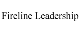 FIRELINE LEADERSHIP trademark