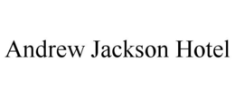 ANDREW JACKSON HOTEL trademark