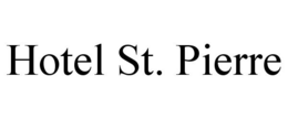 HOTEL ST. PIERRE trademark