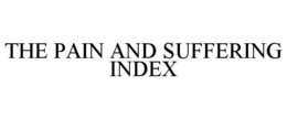 THE PAIN AND SUFFERING INDEX trademark