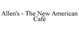 ALLEN'S - THE NEW AMERICAN CAFÉ trademark