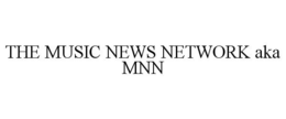 THE MUSIC NEWS NETWORK AKA MNN trademark