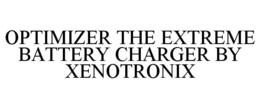 OPTIMIZER THE EXTREME BATTERY CHARGER BY XENOTRONIX trademark