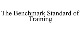 THE BENCHMARK STANDARD OF TRAINING trademark