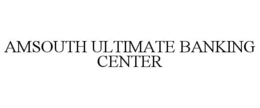 AMSOUTH ULTIMATE BANKING CENTER trademark