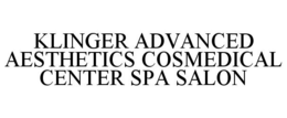 KLINGER ADVANCED AESTHETICS COSMEDICAL CENTER SPA SALON trademark