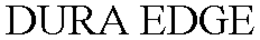 DURA EDGE trademark