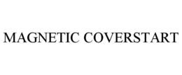 MAGNETIC COVERSTART trademark