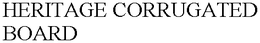 HERITAGE CORRUGATED  BOARD trademark