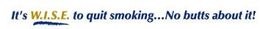 IT'S W.I.S.E. TO QUIT SMOKING...NO BUTTS ABOUT IT! trademark