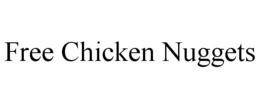FREE CHICKEN NUGGETS trademark
