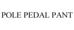 POLE PEDAL PANT trademark