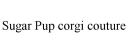 SUGAR PUP CORGI COUTURE trademark