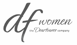 THE DEARFOAMS COMPANY DF WOMEN trademark
