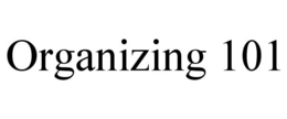 ORGANIZING 101 trademark