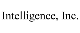 INTELLIGENCE, INC. trademark