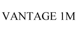 VANTAGE 1M trademark