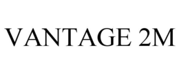 VANTAGE 2M trademark
