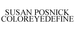 SUSAN POSNICK COLOREYEDEFINE trademark