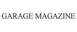 GARAGE MAGAZINE trademark