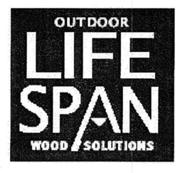 OUTDOOR LIFE SPAN WOOD SOLUTIONS trademark