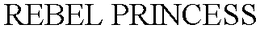 REBEL PRINCESS trademark