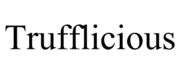 TRUFFLICIOUS trademark