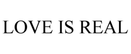 LOVE IS REAL trademark