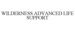 WILDERNESS ADVANCED LIFE SUPPORT trademark